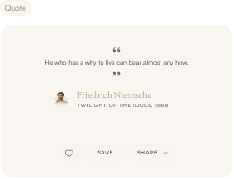 Quote from Friedrich Nietzsche: He who has a why to live can bear almost any how.